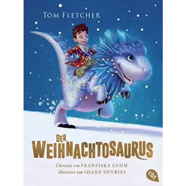 Der Weihnachtosaurus: Ausgezeichnet mit dem Lovelybooks Leserpreis 2019: Kinderbuch (Die Weihnachtosaurus-Reihe, Band 1) - Tom Fletcher