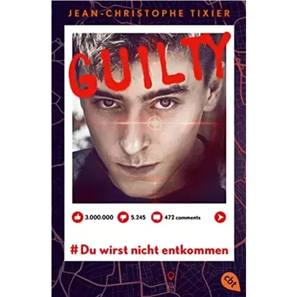 Guilty - Du wirst nicht entkommen: Ein atemloser Thriller zum Thema Hatespeech, »Like«-Kultur und Selbstjustiz (Die Guilty-Reihe, Band 1) - Jean-Christophe Tixier