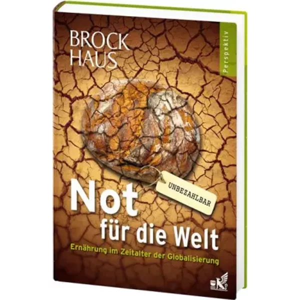 Brockhaus Perspektiv - Not FüR Die Welt: ErnäHrung Im Zeitalter Der Globalisierung - F. A. Brockhaus ( Hrsg.)-image