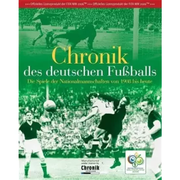 Chronik des deutschen Fussballs - Die Spiele der Nationalmannschaften von 1908 bis heute - Holger Joel, Ernst Christian Schütt