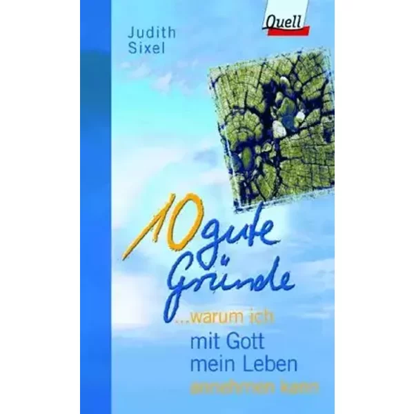 ... warum ich mit Gott mein Leben annehmen kann. (Ed. Quell)