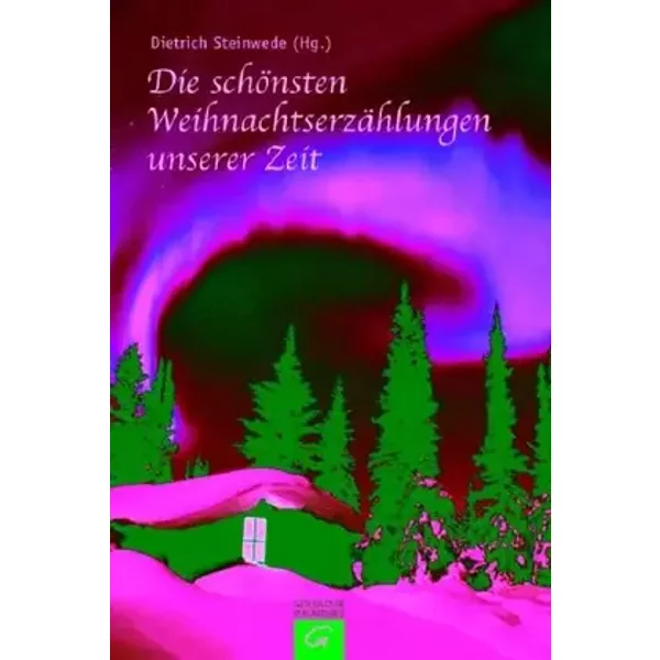 Die schönsten Weihnachtserzählungen unserer Zeit - Dietrich Steinwede