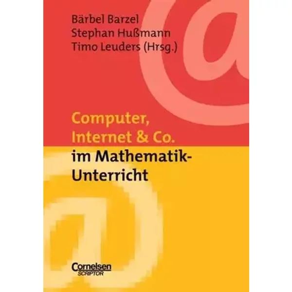 Neue Medien im Fachunterricht: Praxishilfen: Computer, Internet & Co. im Mathematik-Unterricht - Bärbel Barzel, Stephan Hußmann, Timo Leuders, Christine Bescherer, Heinz Böer, Hans-Jürgen Elschenbroich, Thomas Gawlick