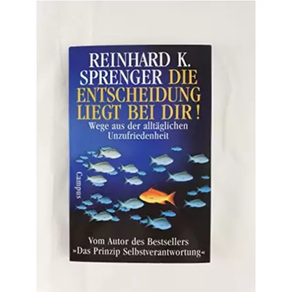Die Entscheidung Liegt Bei Dir!. Wege Aus Der AlltäGlichen Unzufriedenheit (Livre En Allemand)-image