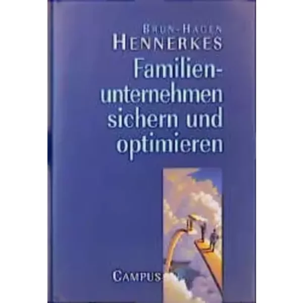 Familienunternehmen sichern und optimieren - Brun-Hagen Hennerkes