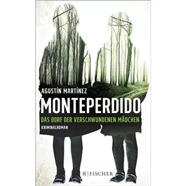 Monteperdido – Das Dorf der verschwundenen Mädchen: Kriminalroman - Agustín Martínez