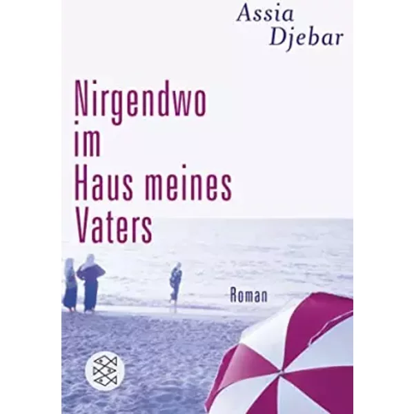 Nirgendwo Im Haus Meines Vaters: Roman - Assia Djebar-image