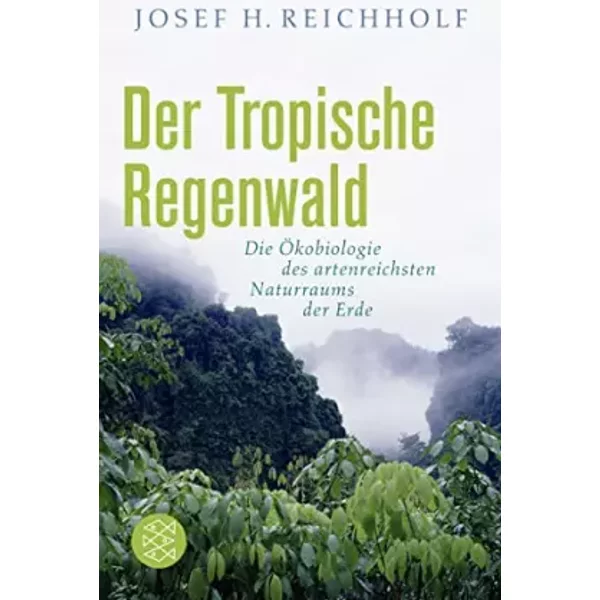 Der Tropische Regenwald: Die ÖKobiologie Des Artenreichsten Naturraums Der Erde - Josef H. Reichholf-image