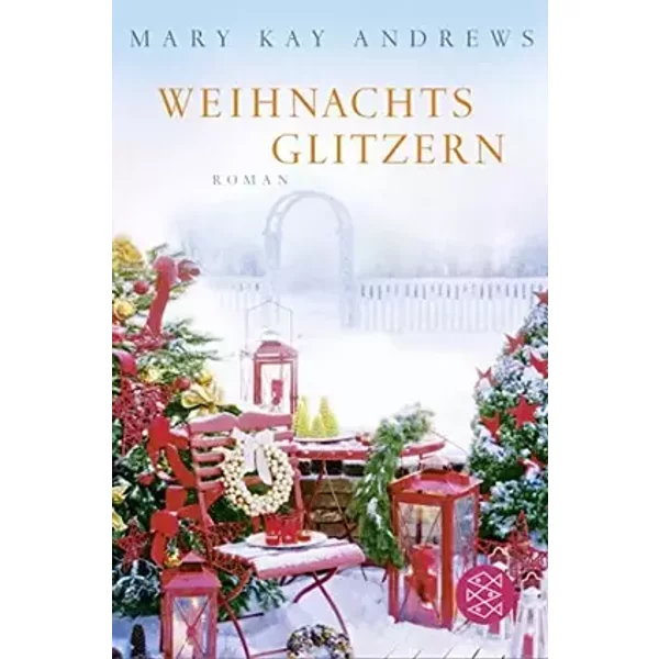 Weihnachtsglitzern: Roman | Das Fest der Liebe mit der Autorin des Bestsellers ›Die Sommerfrauen‹ - Mary Kay Andrews