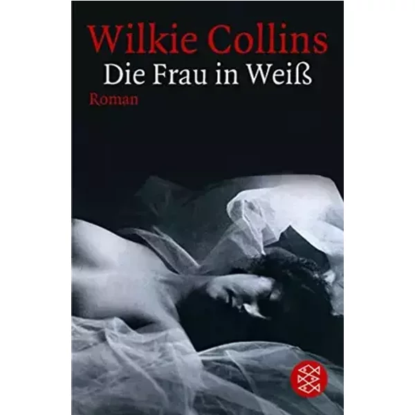 Die Frau in Weiß: Roman - Wilkie Collins