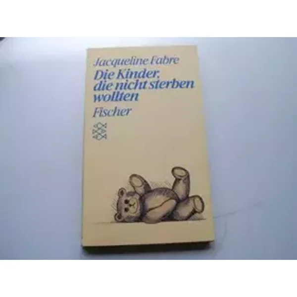 Die Kinder, die nicht sterben wollten: (Persönliche Erfahrungen mit Krisen) - Jacqueline Fabre