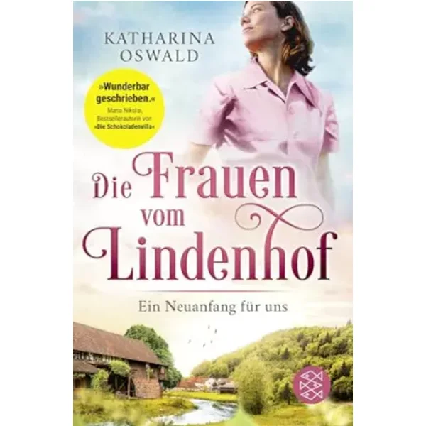 Die Frauen vom Lindenhof - Ein Neuanfang für uns (Die Lindenhof-Saga, Band 1) - Katharina Oswald