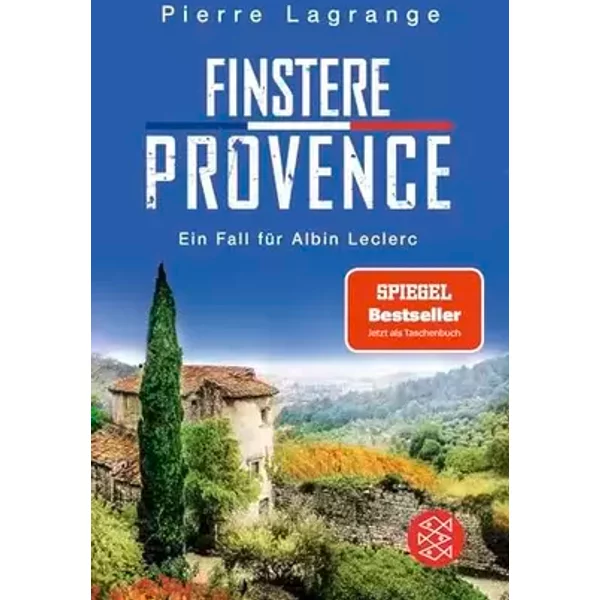 Finstere Provence: Der perfekte Urlaubskrimi für den nächsten Provence-Urlaub (Ein Fall für Commissaire Leclerc, Band 11) - Pierre Lagrange