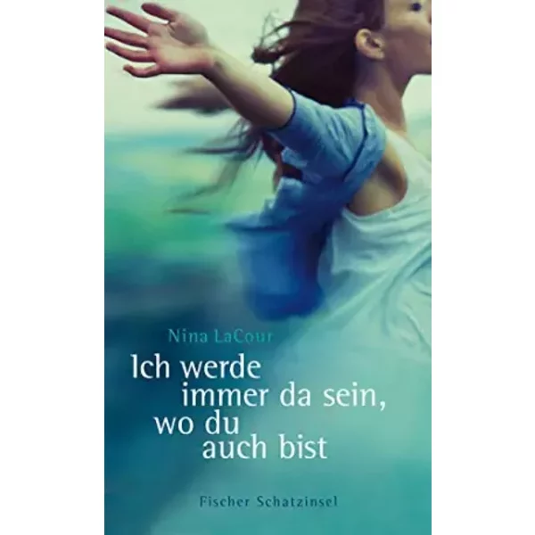 Ich Werde Immer Da Sein, Wo Du Auch Bist - Nina Lacour-image