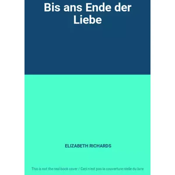 Bis ans Ende der Liebe - ELIZABETH RICHARDS