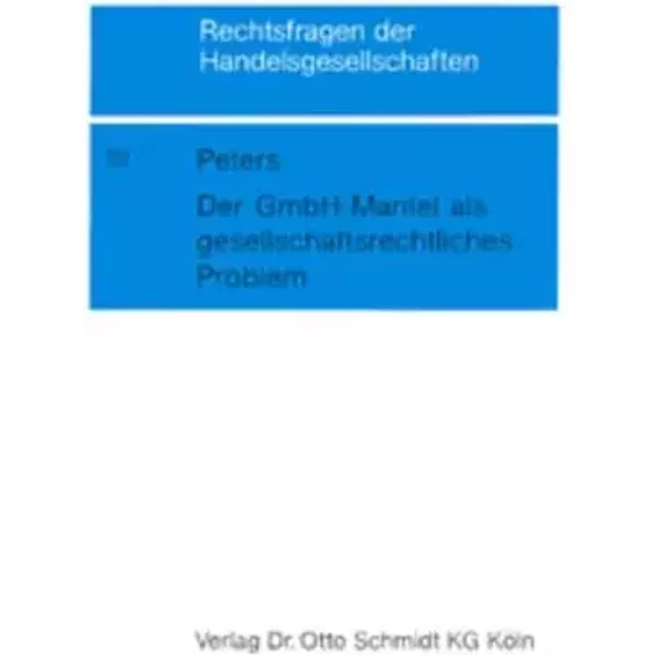 Der GmbH-Mantel als gesellschaftsrechtliches Problem (Rechtsfragen der Handelsgesellschaften) - Birgitta Peters