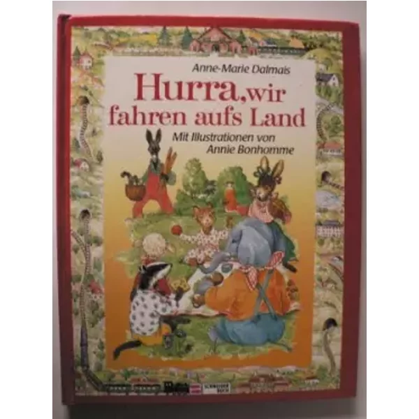 Hurra, wir fahren aufs Land. - Anne-Marie Dalmais