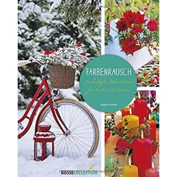 Farbenrausch: Zauberhafte Dekorationen FüR Herbst Und Winter - Angelica Linnhoff-image
