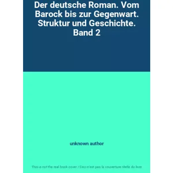 Der Deutsche Roman. Vom Barock Bis Zur Gegenwart. Struktur Und Geschichte. Band 2 - Unknown Author-image