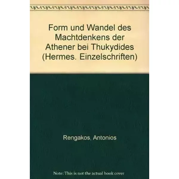 Form und Wandel des Machtdenkens der Athener bei Thukydides (Hermes-Einzelschriften, Band 48) - Antonios Rengakos