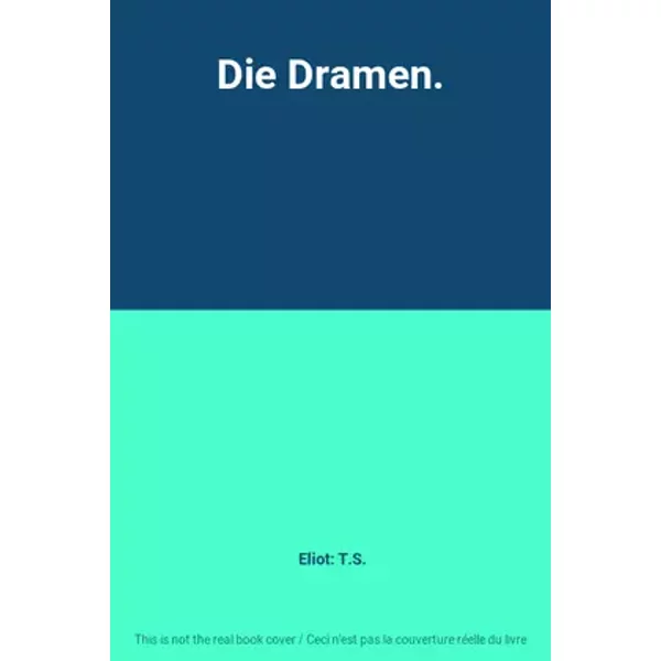 Die Dramen. - Eliot: T.S.