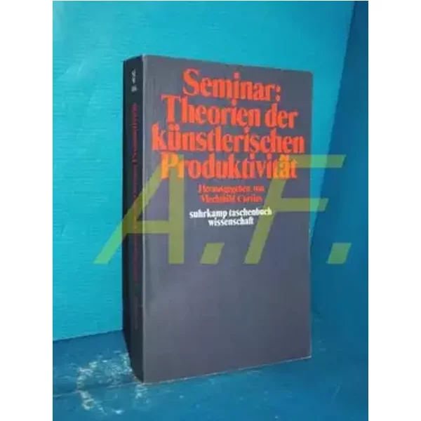Seminar, Theorien der kunstlerischen Produktivitat: Entwurfe mit Beitr. aus Literaturwiss., Psychoanalyse u. Marxismus (Suhrkamp Taschenbuch - mechthild-curtius-ursula-bohmer