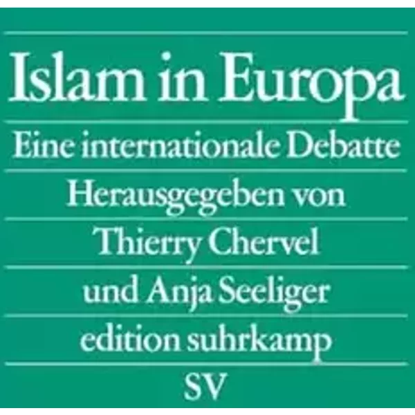 Islam in Europa: Eine internationale Debatte (edition suhrkamp) - thierry-chervel-anja-seeliger