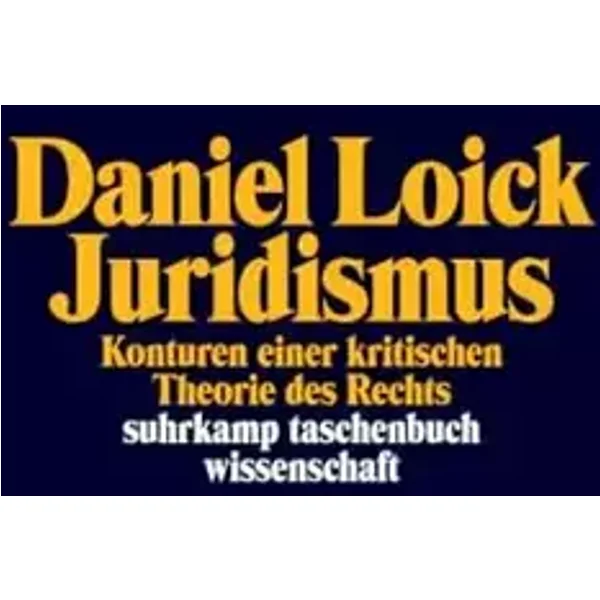 Juridismus: Konturen einer kritischen Theorie des Rechts (suhrkamp taschenbuch wissenschaft) - Daniel Loick