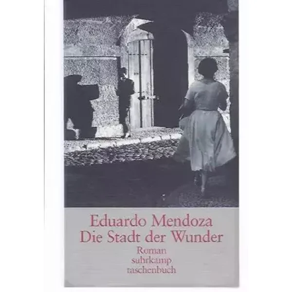 Die Stadt der Wunder: Roman. Aus dem Spanischen von Peter Schwaar (suhrkamp taschenbuch) - Eduardo Mendoza