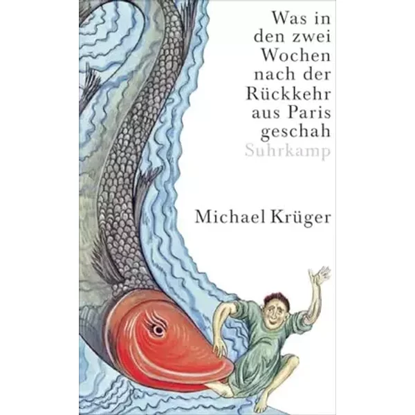 Was in den zwei Wochen nach der Rückkehr aus Paris geschah: Eine Erzählung (suhrkamp taschenbuch) - Michael Krüger