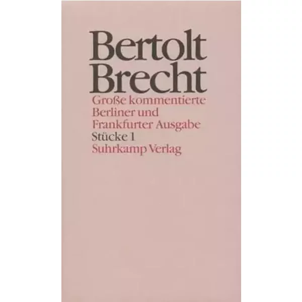 Werke. Große kommentierte Berliner und Frankfurter Ausgabe. 30 Bände (in 32 Teilbänden) und ein Registerband: Band 1: Stücke 1. Die Bibel. B - Bertolt Brecht