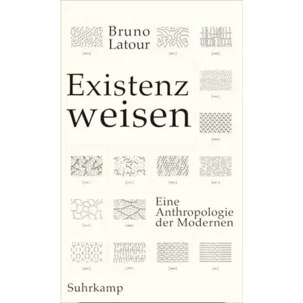 Existenzweisen: Eine Anthropologie der Modernen - Bruno Latour