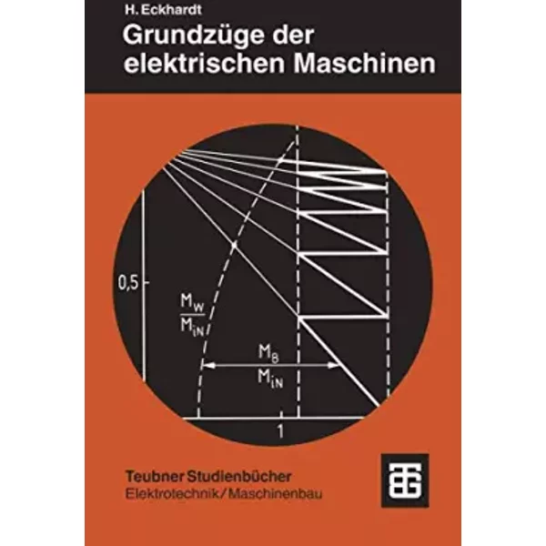 Grundzüge der Elektrischen Maschinen (Teubner Studienbücher Technik) (German Edition): Mit 30 Beisp. - Hanskarl Eckhardt