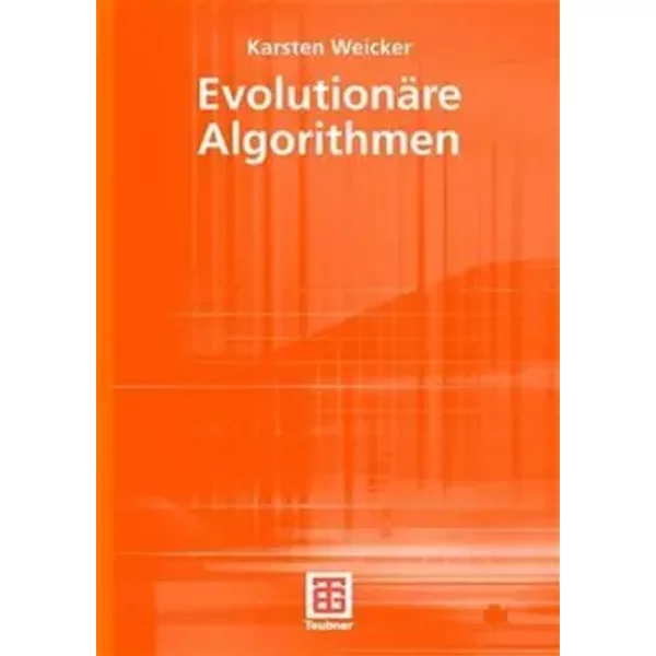 Evolutionäre Algorithmen (XLeitfäden der Informatik) - Karsten Weicker