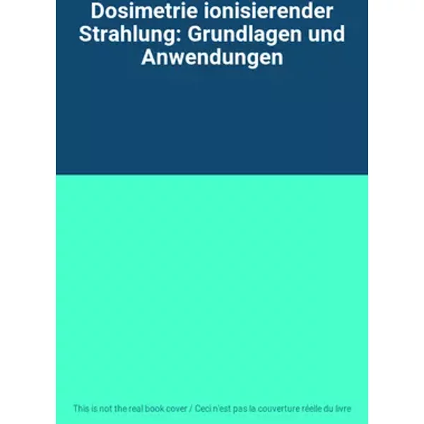 Dosimetrie ionisierender Strahlung: Grundlagen und Anwendungen