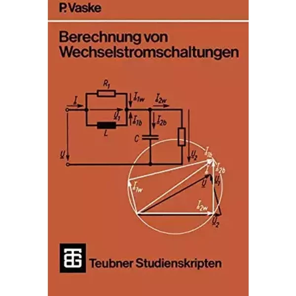 Teubner Studienskripten, Bd.65, Berechnung von Wechselstromschaltungen: Mit 150 Beisp. u. Aufg. (Teubner Studienskripte Technik) - Paul Vaske