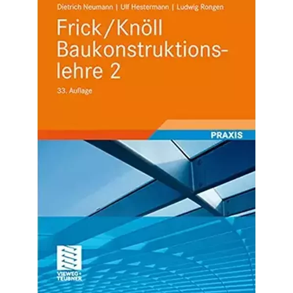 Frick/Knöll Baukonstruktionslehre 2 - Dietrich Neumann, Ulf Hestermann, Ludwig Rongen