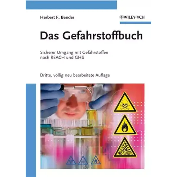 Das Gefahrstoffbuch: Sicherer Umgang mit Gefahrstoffen nach REACH und GHS - Herbert F. Bender