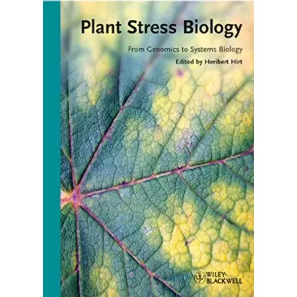 Plant Stress Biology: From Genomics to Systems Biology - Heribert Hirt