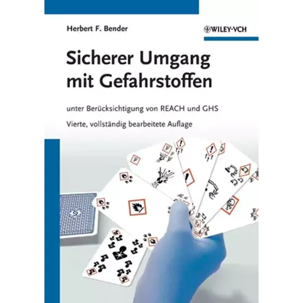 Sicherer Umgang mit Gefahrstoffen: unter Berücksichtigung von REACH und GHS - Herbert F. Bender