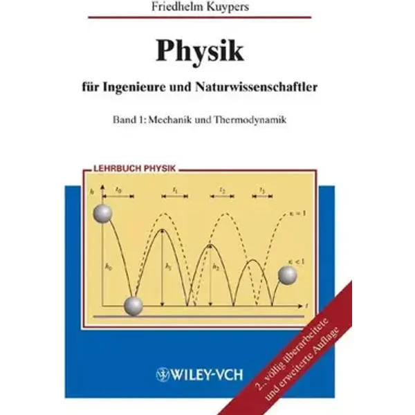 Physik für Ingenieure und Naturwissenschaftler: Band 1: Mechanik und Thermodynamik: Mit zahlr. Beispielen u. Aufgaben mit Lösungen (Physik f - Friedhelm Kuypers