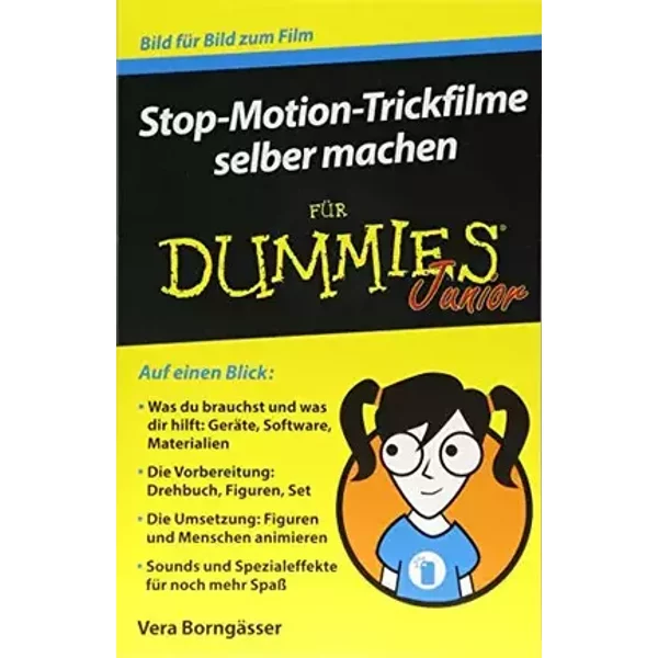 Stop-Motion-Trickfilme selber machen für Dummies Junior: Bild für Bild zum Film - Vera Borngässer