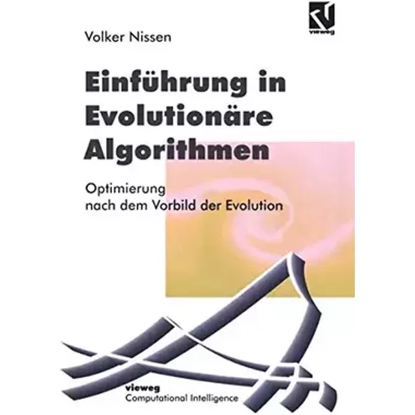 Einführung in Evolutionäre Algorithmen: Optimierung Nach Dem Vorbild Der Evolution (Computational Intelligence) (German Edition) - Volker Nissen
