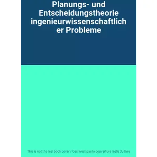 Planungs- und Entscheidungstheorie ingenieurwissenschaftlicher Probleme
