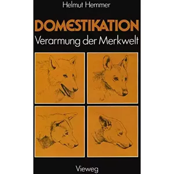 Domestikation: Verarmung der Merkwelt - Helmut Hemmer