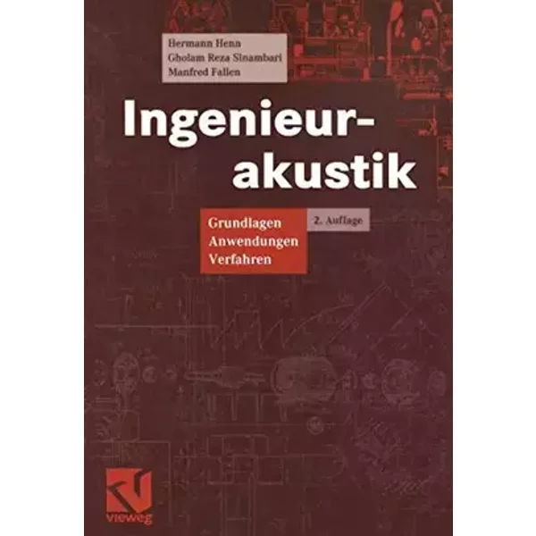 Ingenieurakustik: Grundlagen Anwendungen Verfahren - Hermann Henn, Gholam R. Sinambari, Manfred Fallen