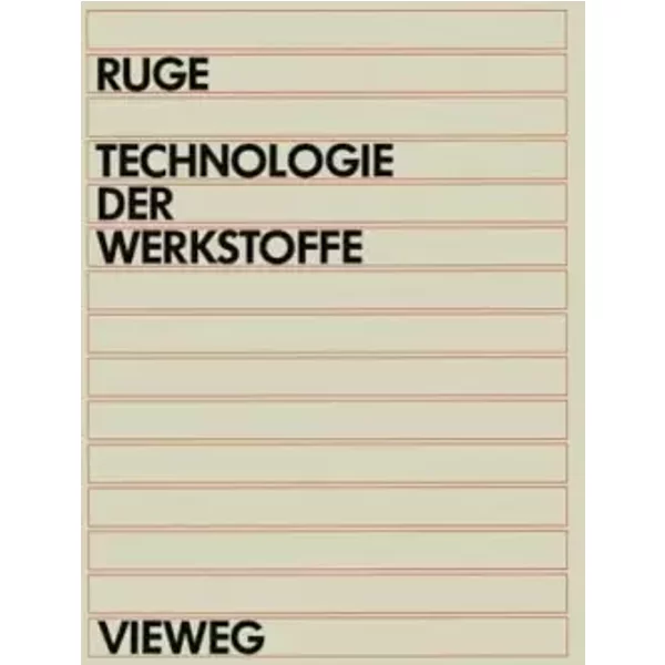 Technologie Der Werkstoffe: FüR Studenten Des Maschinenbaus Und Der Verfahrenstechnik Ab 1. Semester - JüRgen Ruge-image