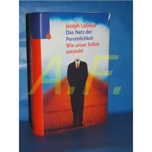 Das Netz der Persönlichkeit: Wie unser Selbst entsteht - Joseph E. LeDoux, Christoph Trunk