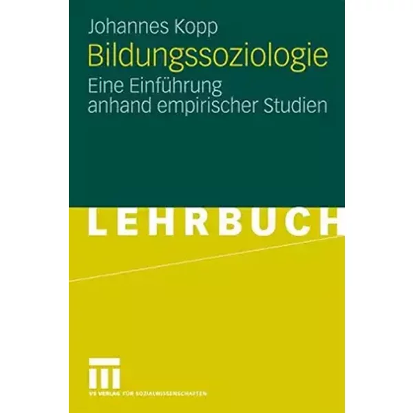 Bildungssoziologie: Eine Einführung anhand empirischer Studien - Johannes Kopp