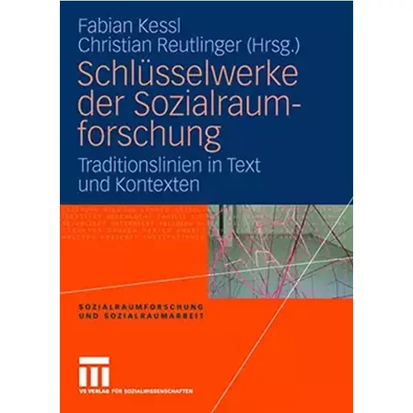 Schlüsselwerke Der Sozialraumforschung: Traditionslinien in Text und Kontexten (Sozialraumforschung und Sozialraumarbeit) (German Edition) (